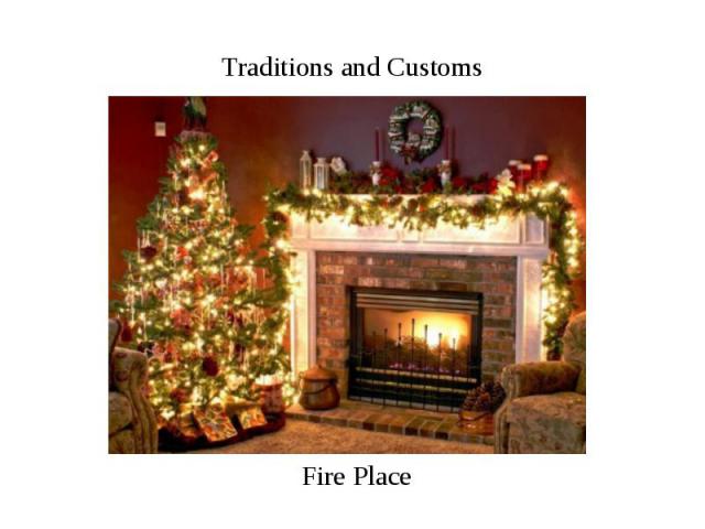 Traditions and Customs Fire Place