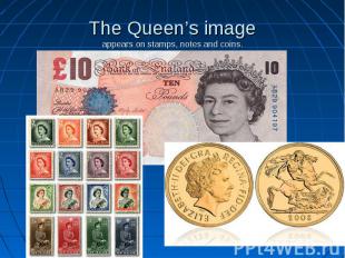 The Queen’s imageappears on stamps, notes and coins.