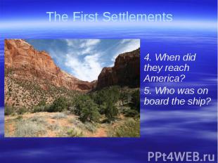 The First Settlements 4. When did they reach America?5. Who was on board the shi