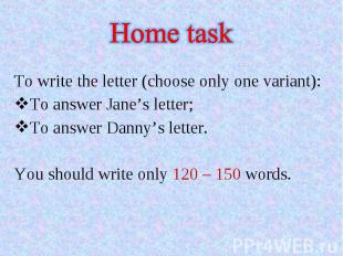 To write the letter (choose only one variant):To answer Jane’s letter;To answer