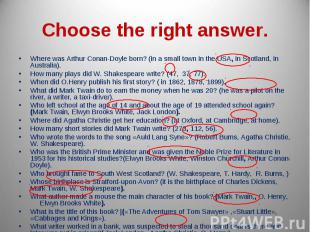 Choose the right answer. Where was Arthur Conan-Doyle born? (in a small town in