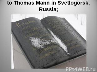 to Thomas Mann in Svetlogorsk, Russia;