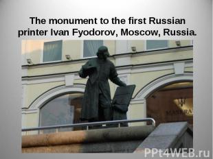 The monument to the first Russian printer Ivan Fyodorov, Moscow, Russia.