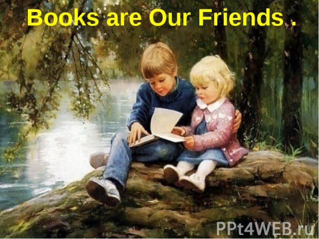 Books are Our Friends