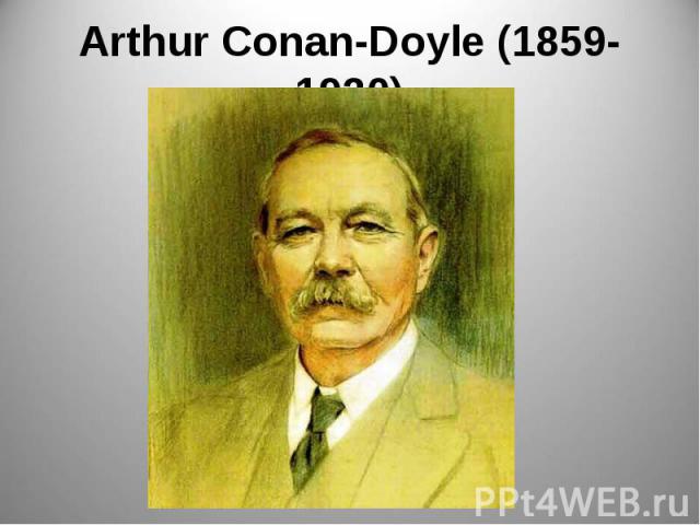 Arthur Conan-Doyle (1859-1930)