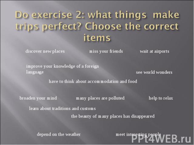 Do exercise 2: what things make trips perfect? Choose the correct items