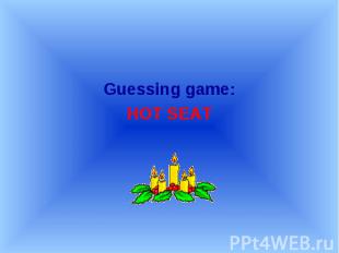 Guessing game:HOT SEAT