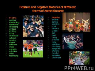 Positive and negative features of different forms of entertainment Positiveexcit