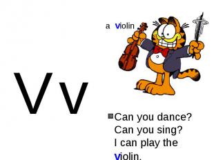 Can you dance?Can you sing?I can play the violin.