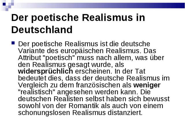 Der poetische Realismus in Deutschland Der poetische Realismus ist die deutsche Variante des europдischen Realismus. Das Attribut \