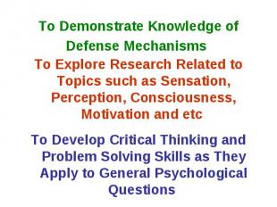 To Demonstrate Knowledge of Defense Mechanisms To Explore Research Related to To
