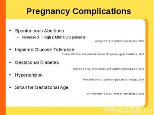 Pregnancy Complications Spontaneous AbortionsIncreased in high BMI/PCOS patients