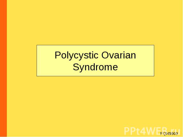 Polycystic Ovarian Syndrome FQN0009