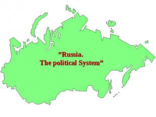 “Russia. The political System”