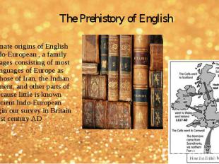 The ultimate origins of English lie in Indo-European , a family of languages con
