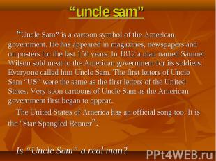“uncle sam” “Uncle Sam” is a cartoon symbol of the American government. He has a