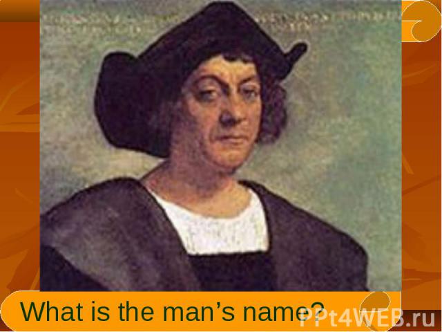 What is the man’s name?