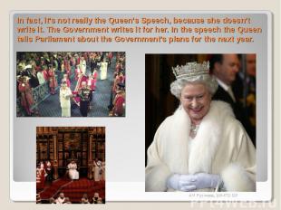 In fact, it’s not really the Queen’s Speech, because she doesn’t write it. The G