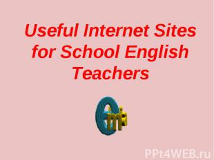 Useful Internet Sites for School English Teachers