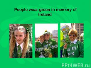 People wear green in memory of Ireland