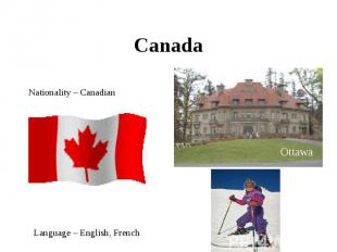 Canada Nationality – CanadianLanguage – English, French