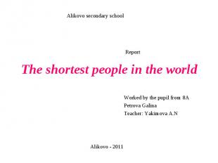 Alikovo secondary school The shortest people in the world Worked by the pupil fr
