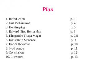 Plan 1. Introduction p. 32. Gul Mohammed p. 43. He Pingping p. 5 4. Edward Nino