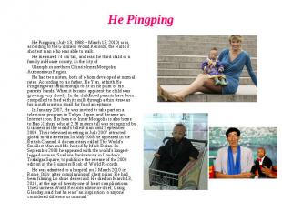 He Pingping He Pingping (July 13, 1988 – March 13, 2010) was, according to the G
