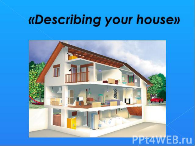 «Describing your house»