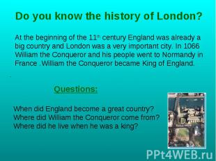 Do you know the history of London? At the beginning of the 11th century England
