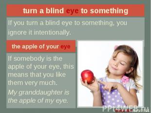 turn a blind eye to something If you turn a blind eye to something, youignore it