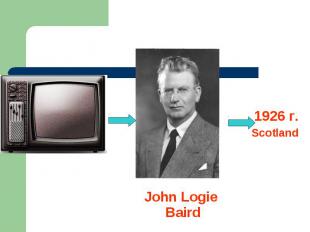 1926 г.Scotland John Logie Baird