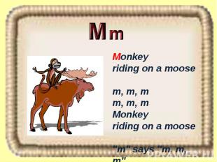 Monkey riding on a moose m, m, m m, m, m Monkey riding on a moose "m" says "m, m