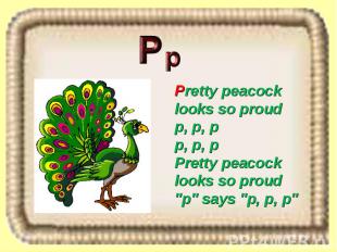 Pretty peacock looks so proud p, p, p p, p, p Pretty peacock looks so proud "p"