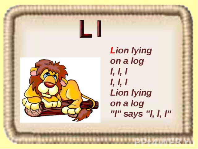 Lion lying on a log l, l, l l, l, l Lion lying on a log 