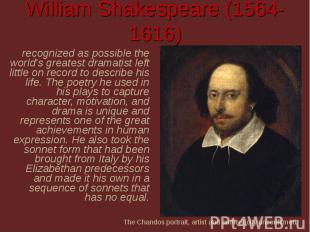 William Shakespeare (1564-1616) recognized as possible the world’s greatest dram