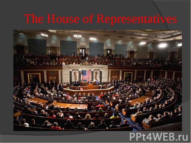 The House of Representatives