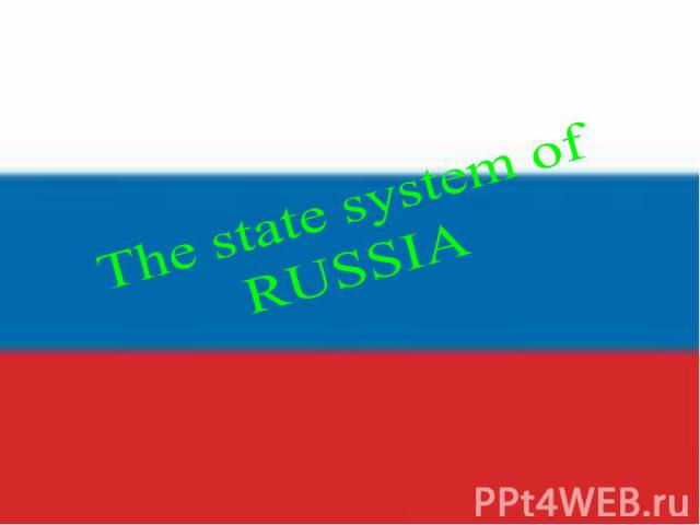 The state system of RUSSIA