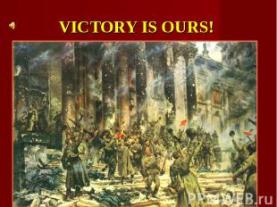 VICTORY IS OURS!