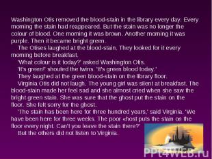 Washington Otis removed the blood-stain in the library every day. Every morning