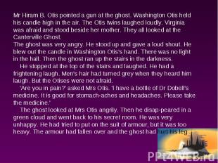 Mr Hiram B. Otis pointed a gun at the ghost. Washington Otis held his candle hig