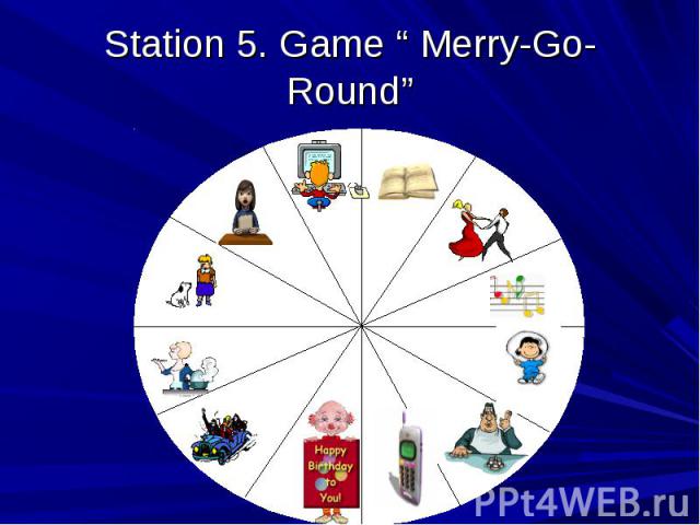 Station 5. Game “ Merry-Go-Round”