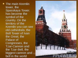 The main Kremlin tower, the Spasskaya Tower. has become the symbol of the countr
