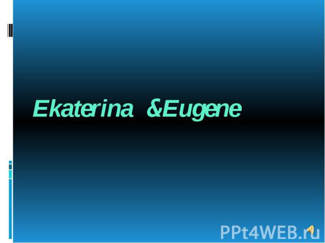 Ekaterina &Eugene