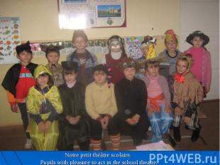 Notre petit théâtre scolaire. Pupils with pleasure to act in the school theatre.