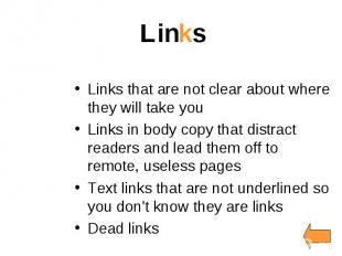 Links Links that are not clear about where they will take you Links in body copy