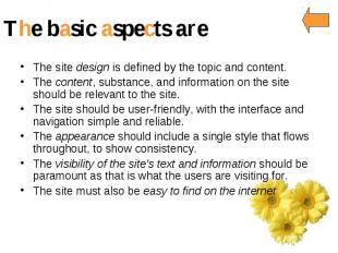 The basic aspects are The site design is defined by the topic and content. The c