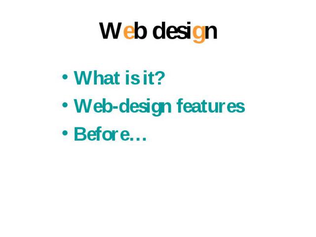 Web design What is it? Web-design features Before…