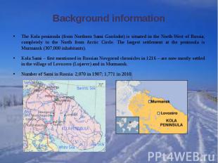 Background informationThe Kola peninsula (from Northern Sami Guoladat) is situat
