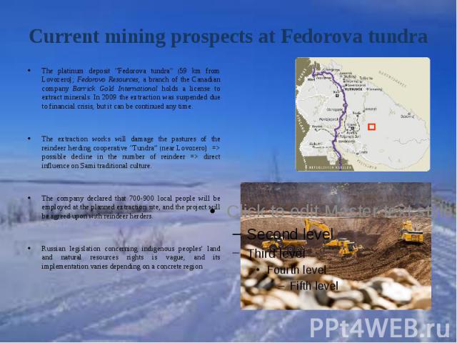 Current mining prospects at Fedorova tundraThe platinum deposit “Fedorova tundra” (59 km from Lovozero); Fedorovo Resources, a branch of the Canadian company Barrick Gold International holds a license to extract minerals. In 2009 the extraction was …